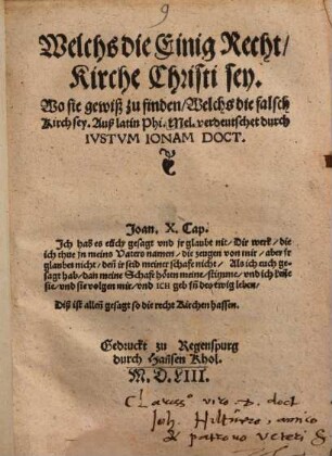 Welchs die Einig Recht Kirche Christi sey : Wo sie gewiß zu finden, Welchs die falsch Kirch sey