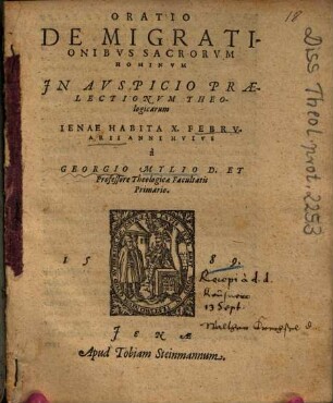 Oratio De Migrationibvs Sacrorvm Hominvm : Jn Avspicio Praelectionvm Theologicarum Ienae Habita X. Febrvarii Anni Hvivs