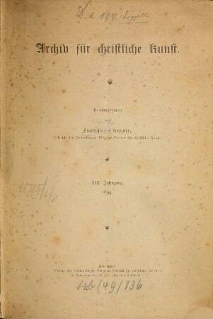 Archiv für christliche Kunst : Organ des Rottenburger Diözesan-Kunstvereins. 13. 1895