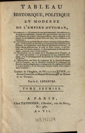 Tableau Historique, Politique Et Moderne De L'Empire Ottoman : Contenant: 1. L'examen de son gouvernement, de ses finances, de ses forces militaires ..., 1