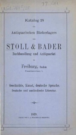 Katalog des Antiquarischen Bücherlagers von Stoll & Bader, vormals R. Bader & Co., Buchhandlung und Antiquariat für in- und ausländische Literatur, Freiburg in Baden, 28. 1879