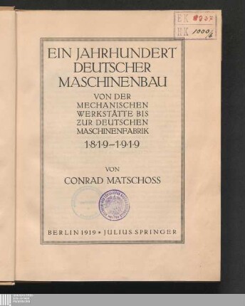 Ein Jahrhundert deutscher Maschinenbau : von der mechanischen Werkstätte bis zur deutschen Maschinenfabrik ; 1819 - 1919
