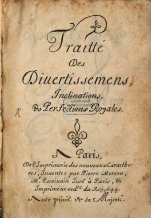 Traitté des divertissemens, inclinations et perfections royales