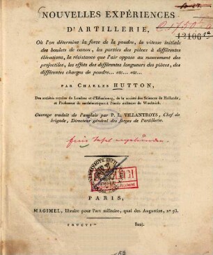 Nouvelles expériences d'artillerie : où l'on détermine la force de la poudre, la vitesse initiale des boulets de canon ...