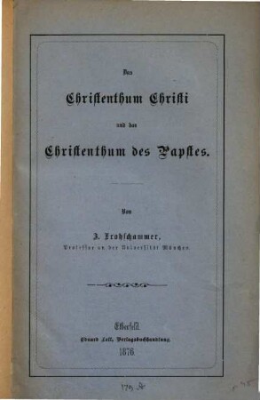 Das Christenthum Christi und das Christenthum des Papstes