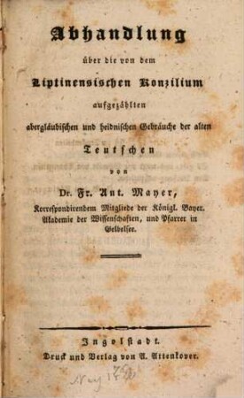 Abhandlung über die von dem Liptinensischen Konzilium aufgezählten abergläubischen und heidnischen Gebräuche der alten Deutschen