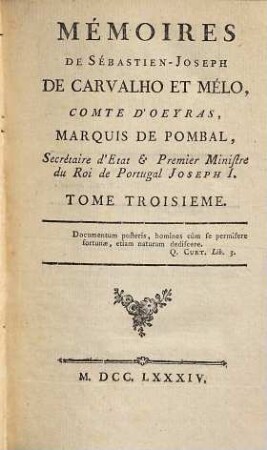 Mémoires De Sébastien-Joseph De Carvalho Et Mélo, Comte D'Oeyras, Marquis De Pombal, Secrétaire d'État & Premier Ministre du Roi de Portugal, Joseph I., 3