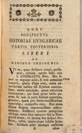 Conspectus historiae Hungaricae a prima gentis origine ad memoriam nostram perductae, 2. Res gestas regum omnium, ad unum usque 1775 complexa. - 1778. - 8 Bl., 288 S., 6 Bl. : 1 Ill.
