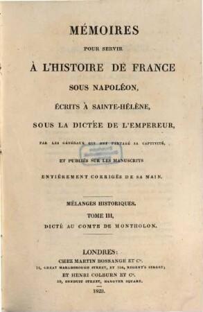 Mémoires pour servir à l'histoire de France sous Napoléon. [7], Mélanges historiques ; T. 3