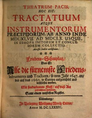 Theatrum Pacis, Hoc Est: Tractatuum Atque Instrumentorum Praecipuorum ... In Europa Initorum Et Conclusorum Collectio. [1], Ab Anno Inde MDCXLVII. Ad MDCLX. Usque