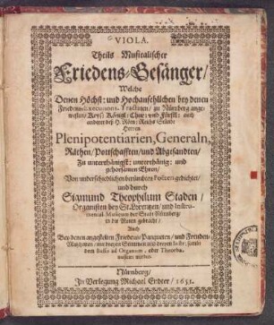 [Bd. 7]: Viola. Theils Musicalischer Friedens-Gesänger : Welche ... bey denen Friedens-Executions-Tractaten/ zu Nürnberg angewesten/ Keys: Königl: Chur: und Fürstl: auch anderer deß H. Röm: Reichs Stände Herren Plenipotentiarien, Generaln, Räthen/ Pottschafften/ und Abgesandten ... Von underschiedlichen berümbten Poeten gedichtet