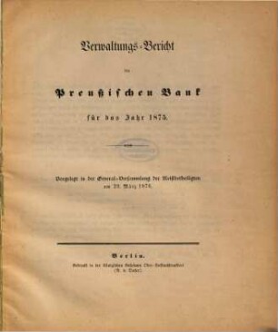 Verwaltungsbericht der Preussischen Bank. 1875