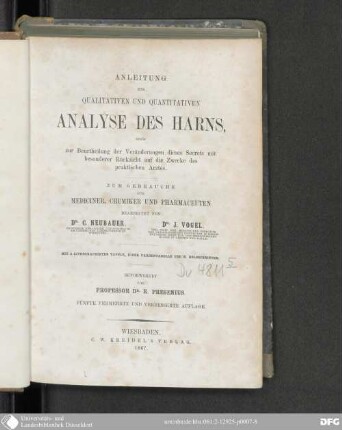 Anleitung zur qualitativen und quantitativen Analyse des Harns : sowie zur Beurtheilung der Veränderungen dieses Secrets mit besonderer Rücksicht auf die Zwecke des praktischen Arztes ; zum Gebrauche für Mediciner, Chemiker und Pharmaceuten