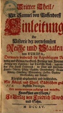 Einleitung zu der Historie der vornehmsten Reiche und Staaten, so jetziger Zeit in Europa sich befinden, 3. Darinnen sonderlich die Republiques Venedig und Genua, die Groß-Hertzoge von Florentz, Hertzoge von Savoyen, das Türckische Reich [u.a.]