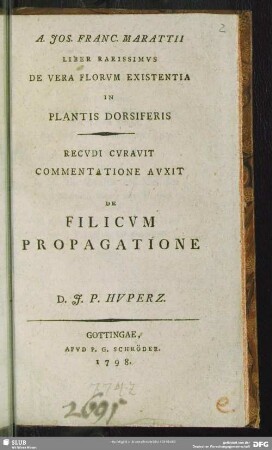 A. Jos. Franc. Marattii Liber Rarissimus De Vera Florum Existentia In Plantis Dorsiferis : Recudi Curavit Commentatione Auxit