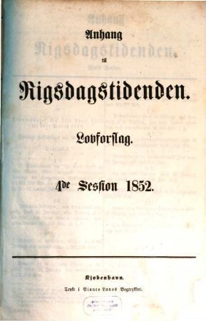 Rigsdagstidende. Ordentlige samling. Tillaeg A, Forelagte lovforslag med mere. 4. 1852/53