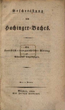 Beschreibung des Hachinger-Baches : ein statistisch-topographischer Beitrag zu Münchens Umgebungen ; mit 1 Karte