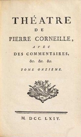 Théatre De P. Corneille : Avec Des Commentaires, etc. etc. etc.. 11