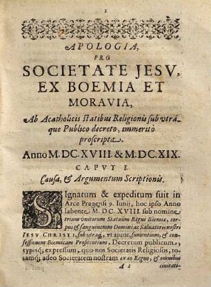 Apologia auctior pro Societate Jesu ex Boemia et Moravia ab acatholicis statibus religionis sub utraque ibidem publ. decreto immerito proscripta a. 1618 et 1619 : accessit refutatio eorum, quae in apologia secunda eorundem Boëmiae statuum, adversus Societatem obiiciuntur