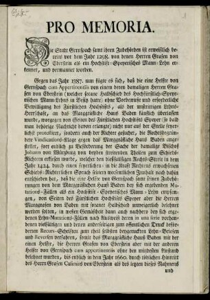 Pro Memoria : Die Stadt Gernspach samt ihren Zubegörden ist erweißlich bereits vor dem Jahr 1298. von denen Herrren Grafen von Eberstein als ein Hochstift-Speyerisches Mann-Lehn erkennet, und vermannet worden ...