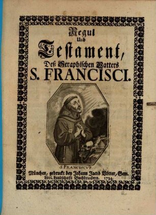 Regul und Testament Des Seraphischen Vatters S. Francisci