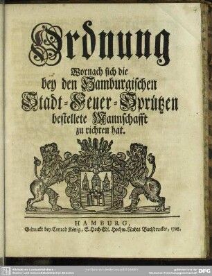 Ordnung Wornach sich die bey den Hamburgischen Stadt-Feuer-Sprützen bestellete Mannschafft zu richten hat