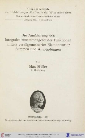 1937, 6. Abhandlung: Sitzungsberichte der Heidelberger Akademie der Wissenschaften, Mathematisch-Naturwissenschaftliche Klasse: Die Annäherung des Integrales zusammengesetzter Funktionen mittels verallgemeinerter Riemann'scher Summen und Anwendungen