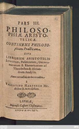3: Continens Philosophiam Practicam. Sive Librorum Aristotelis Ethicorum, Politicorum, Oeconomicorum & Rhetoricorum ad Theodecten & Alexandrum Analysin
