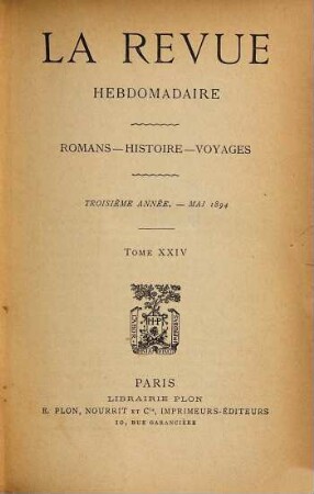 La revue hebdomadaire : romans, histoire, voyages. 3. 1894, T. 24