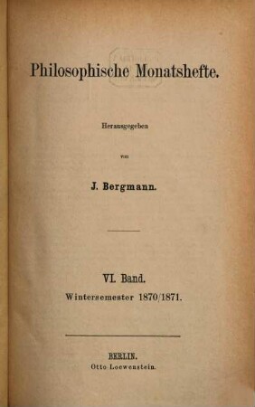 Philosophische Monatshefte. 6, 6. 1870/71, Wintersem.