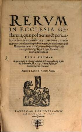 Rerum in ecclesia gestarum, quae postremis et periculosis his temporibus evenerunt, ... commentari, 1