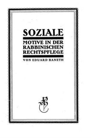 Soziale Motive in der rabbinischen Rechtspflege / von E. Baneth