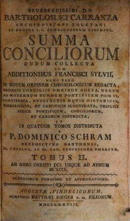 Reverendissimi D. D. Bartholomaei Carranza Archiepiscopi Toletani Ex Ordine F. F. Praedicatorum Assumpti. Summa Conciliorum : Dudum Collecta Cum Additionibus Francisci Sylvii, 2. Ab Anno Christi DCI. Usque Ad Annum MCXCIX