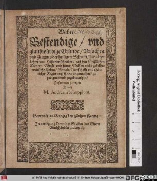 Wahre/ Bestendige/ und glaubwürdige Gründe/ Ursachen und Zeugnis der heiligen Schrifft/ der alten Lehrer und Historienschreiber/ daß den Geistlichen Dienern Christi und seiner Kirchen nicht gebühre weltliche Hoheit/ Gewalt/ Herrschafft und thätlicher Regierung ihnen anzumassen/ zu zueignen und zugebrauchen