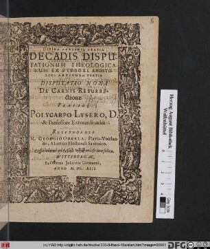 Divina Annuente Gratia Decadis Disputationum Theologicarum Ex Symboli Apostolici Articulo Tertio Disputatio Nona De Carnis Resurrectione