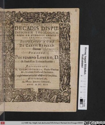 Divina Annuente Gratia Decadis Disputationum Theologicarum Ex Symboli Apostolici Articulo Tertio Disputatio Nona De Carnis Resurrectione