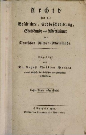 Archiv für die Geschichte, Erdbeschreibung, Statskunde und Alterthümer der deutschen Nieder-Rheinlande, 1. 1800, 1
