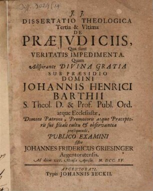 Diss. theol. III. et ultima de praeiudiciis, quae sunt veritatis impedimementa