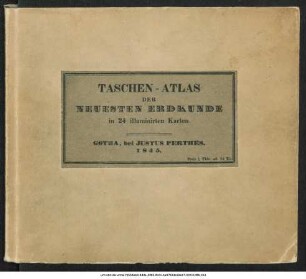 Taschen-Atlas über alle Theile der Erde nach dem neuesten Zustande : in 24 illuminirten Karten ; nach Stieler's Hand-Atlas verkleinert