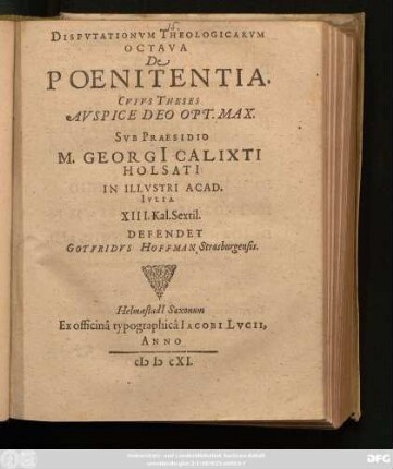 Disputationum Theologicarum Octava De Poenitentia : Cuius Theses Auspice Deo Opt. Max.