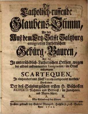 Die catholisch ruffende Glaubens-Stimm an den aus ... Salzburg emigrirten Lutherischen Gebirg-Bauren