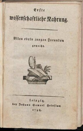 Erste wissenschaftliche Nahrung : Allen edeln jungen Freunden geweiht