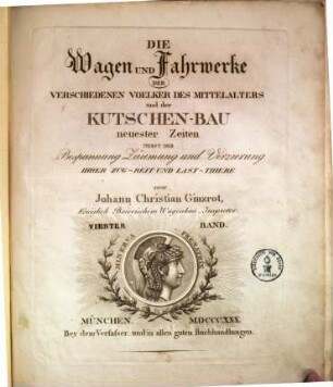 Die Wagen und Fahrwerke der verschiedenen Völker des Mittelalters und der Kutschenbau neuester Zeiten : nebst der Bespannung, Zäumung & Verzierung ihrer Zug- Reit- & Lastthiere, 2