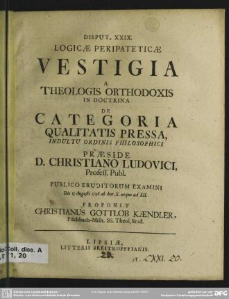 Disput. XXIX. Logicae Peripateticae Vestigia A Theologis Orthodoxis In Doctrina De Categoria Qualitatis Pressa ...