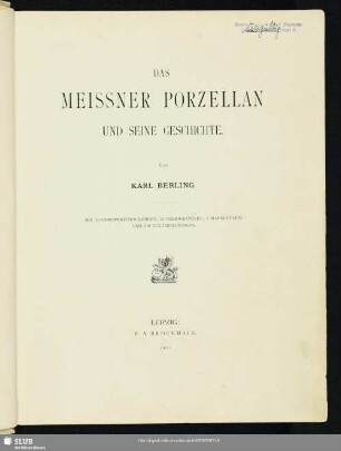 Das Meissner Porzellan und seine Geschichte : mit 15 Chromolithographien, 15 Heliogravüren, 1 Markentafel und 219 Textabbildungen
