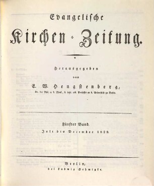 Evangelische Kirchen-Zeitung : Organ der Evangelisch-Lutherischen innerhalb der Preußischen Landeskirche, (Bekenntnistreue Gruppe), 5. 1829
