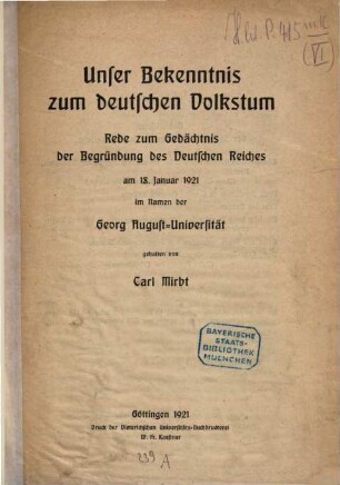 Unser Bekenntnis zum deutschen Volkstum : Rede zum Gedächtnis der Begründung des Deutschen Reiches am 18. Januar 1921 im Namen der Georg August-Universität