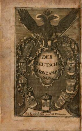 Samuels Freyherrn von Pufendorff kurtzer doch Gründlicher Bericht von dem Zustande des H. R. Reichs Teutscher Nation : vormahls in Lateinischer Sprache unter dem Titul Severin von Monzambano herausgegeben, anitzo aber ins Teutsche übersetzet und mit den ... Anmerckungen der berühmtesten Publicisten, so biß auf den Badenschen Friedens-Schluß gerichtet ... Deme noch beygefüget ...
