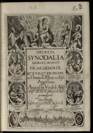 Decreta Synodalia Dioeces. Avgvst. : Praesidente Rmo. Et Illmo. Principe ac Domino D. Henrico Episcopo Augustano, Augustae Anno Domini M.D.CX. Mense Octobri Promulgata