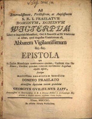 Ad Reverendissimum, Perillustrem, ac Amplissimum S. R. I. Praelatvm Dominvm, Dominvm Wicterpvm Liberi et Imperialis Monasterii, Ord. Benedicti ad SS. Vdalricum et Afram, ... Epistola qua de Codice Manuscripto membranaceo quodam, Caesarum vitas illustrante, Clarissimi quondam Conradi Pevtingeri, Augustani exposite disserit
